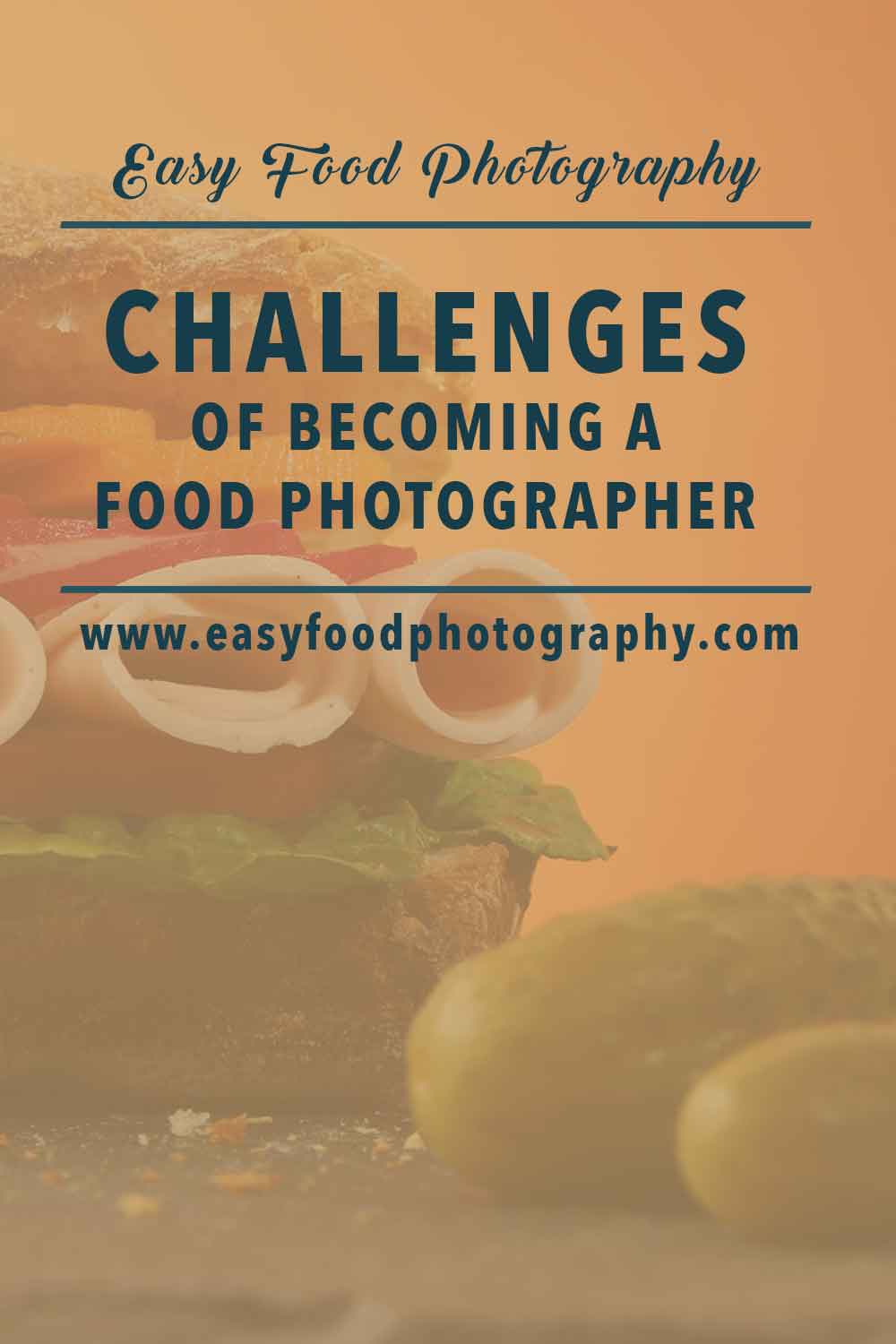 THE CHALLENGES OF BECOMING A FOOD PHOTOGRAPHER