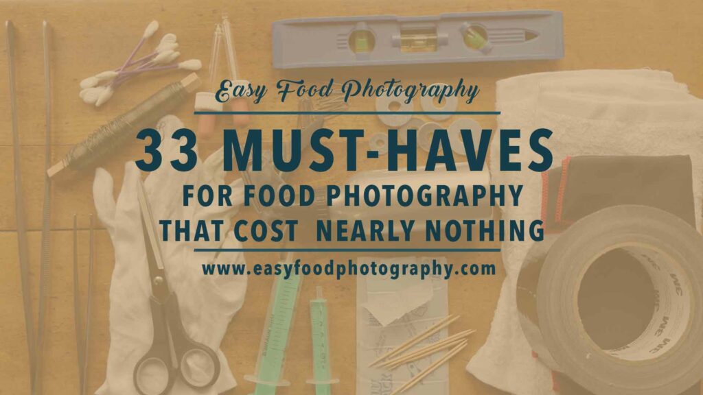 33 must haves for food photography that cost nearly nothing