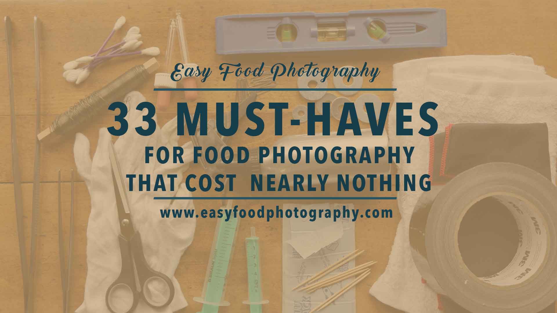 33 must-haves for food photographer in 2022 that cost nearly nothing